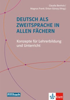 Deutsch als Zweitsprache in allen Fächern - Benholz, Claudia;Frank, Magnus;Gürsoy, Erkan