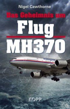 Das Geheimnis um Flug MH370 - Cawthorne, Nigel