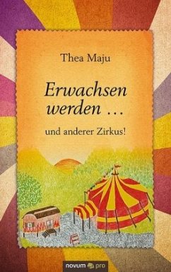 Erwachsen werden ... und anderer Zirkus! - Maju, Thea