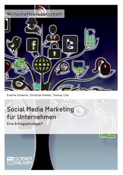 Social Media Marketing für Unternehmen. Eine Erfolgsstrategie? - Scheerer, Eveline;Kremer, Christian;Löhr, Thomas