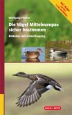 Die Vögel Mitteleuropas sicher bestimmen