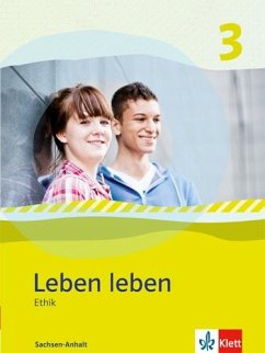 Leben leben 3 - Neubearbeitung. Ethik - Ausgabe für Sachsen-Anhalt. Schülerbuch 9.-10. Klasse