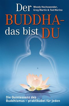 Der Buddha - das bist DU - Hochswender, Woody;Martin, Greg;Morino, Ted