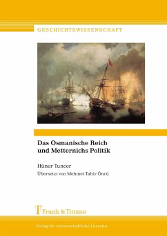 Das Osmanische Reich und Metternichs Politik - Tuncer, Hüner