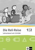 Die Reli-Reise. Ausgabe für Bayern. Lehrerband mit CD-ROM 1./2. Schuljahr