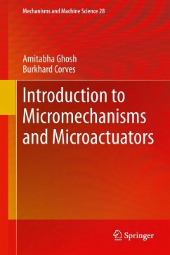 Introduction to Micromechanisms and Microactuators - Ghosh, Amitabha;Corves, Burkhard
