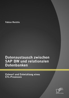 Datenaustausch zwischen SAP BW und relationalen Datenbanken: Entwurf und Entwicklung eines ETL-Prozesses - Reichle, Fabian