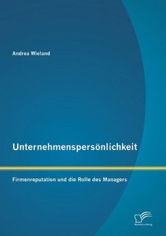 Unternehmenspersönlichkeit: Firmenreputation und die Rolle des Managers - Wieland, Andrea