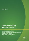 Direktvermarktung von Lebensmitteln: Marketingkonzepte in der landwirtschaftlichen Direktvermarktung von Milch am Beispiel Mecklenburg-Vorpommern