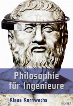 Philosophie für Ingenieure - Kornwachs, Klaus