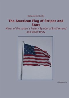The American Flag of Stripes and Stars - Griffis, William Elliot
