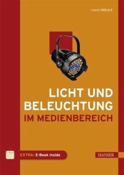 Licht und Beleuchtung im Medienbereich, m. 1 Buch, m. 1 E-Book - Greule, Roland