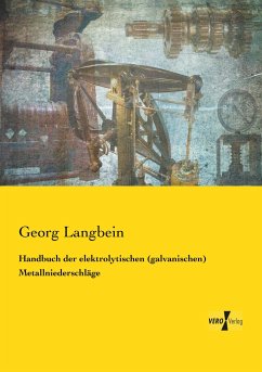 Handbuch der elektrolytischen (galvanischen) Metallniederschläge - Langbein, Georg
