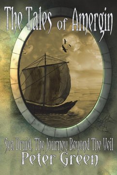 The Tales of Amergin, Sea Druid - The Journey Beyond the Veil - Green, Peter