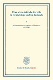 Über wirtschaftliche Kartelle in Deutschland und im Auslande.