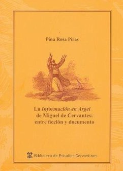 La información en Argel de Miguel de Cervantes : entre ficción y documento - Rosa Piras, Pina