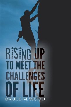 Rising Up to Meet the Challenges of Life - Wood, Bruce M.