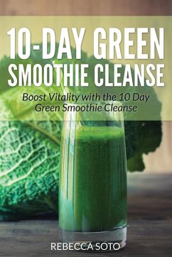10-Day Green Smoothie Cleanse - Soto, Rebecca; Lifestyles, Healthy