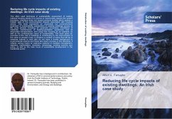 Reducing life cycle impacts of existing dwellings: An Irish case study - Famuyibo, Albert A.