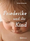 Friederike und ihr Kind (eBook, ePUB)