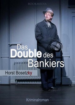 Das Double des Bankiers: Berlin Krimi (eBook, ePUB) - Bosetzky, Horst (-ky)