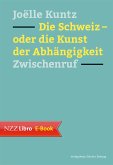 Die Schweiz – oder die Kunst der Abhängigkeit (eBook, ePUB)