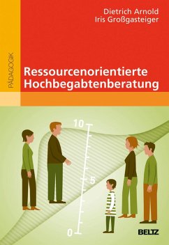 Ressourcenorientierte Hochbegabtenberatung (eBook, PDF) - Arnold, Dietrich; Großgasteiger, Iris
