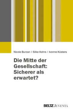 Die Mitte der Gesellschaft: Sicherer als erwartet? (eBook, PDF) - Burzan, Nicole; Kohrs, Silke; Küsters, Ivonne