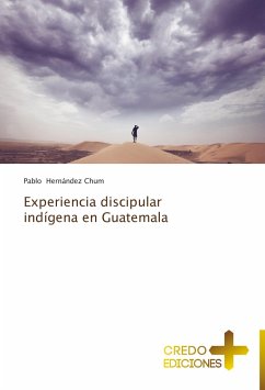 Experiencia discipular indígena en Guatemala - Hernández Chum, Pablo