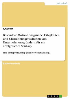 Besondere Motivationsgründe, Fähigkeiten und Charaktereigenschaften von Unternehmensgründern für ein erfolgreiches Start-up (eBook, PDF)