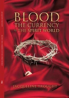 Blood The Currency Of The Spirit World (eBook, ePUB) - Trought, Jacqueline