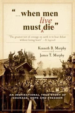 When Men Must Live (eBook, ePUB) - Murphy, Kenneth B.