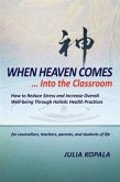 When Heaven Comes... Into the Classroom (eBook, ePUB) When Heaven Comes... Into the Classroom (eBook, ePUB)