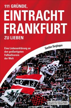 111 Gründe, Eintracht Frankfurt zu lieben (eBook, ePUB) - Burghagen, Gunther