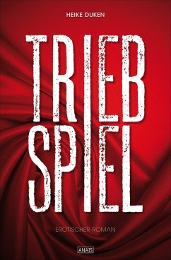 Triebspiel (eBook, ePUB) - Duken, Heike