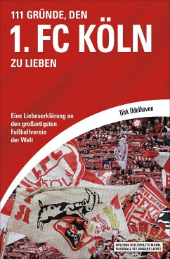 111 Gründe, den 1. FC Köln zu lieben (eBook, ePUB) - Udelhoven, Dirk