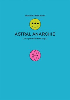 Astral Anarchie (eBook, ePUB) - Mehrtürer, Mahatma