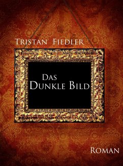 Das Dunkle Bild (eBook, ePUB) - Fiedler, Tristan