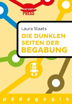 Die dunklen Seiten der Begabung (eBook, ePUB) - Staats, Laura