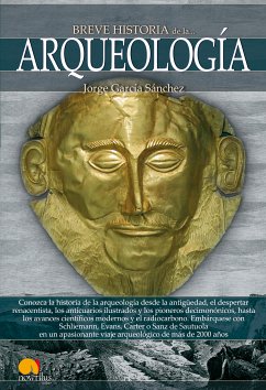 Breve historia de la arqueología (eBook, ePUB) - García Sánchez, Jorge