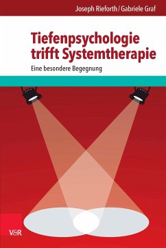 Tiefenpsychologie trifft Systemtherapie (eBook, ePUB) - Rieforth, Joseph; Graf, Gabriele