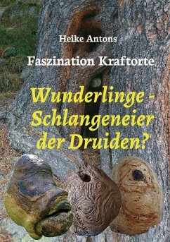 Wunderlinge - Schlangeneier der Druiden? - Antons, Heike