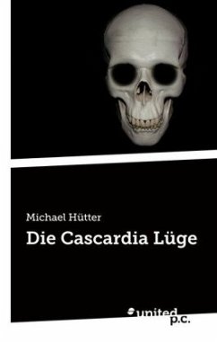 Die Cascardia Lüge - Hütter, Michael