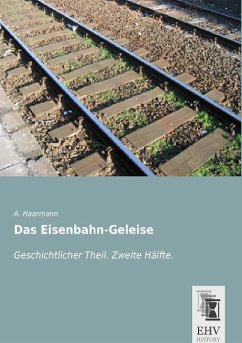 Das Eisenbahn-Geleise - Haarmann, A.