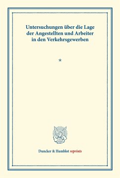 Untersuchungen über die Lage der Angestellten und Arbeiter in den Verkehrsgewerben.