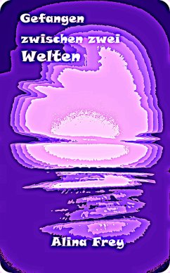 Gefangen zwischen zwei Welten (eBook, ePUB) - Frey, Alina