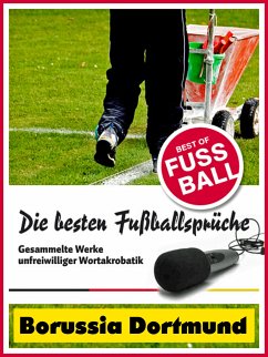 Borussia Dortmund - Die besten & lustigsten Fussballersprüche und Zitate (eBook, ePUB) - Leitwaldt, Felix