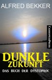 Dunkle Zukunft: Das Buch der Dystopien (eBook, ePUB)