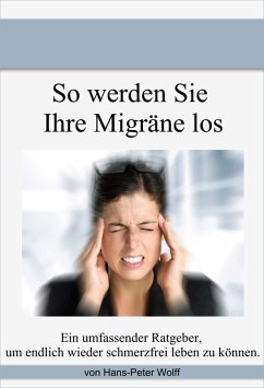 So werde ich meine Migräne los (eBook, ePUB) - Wolff, Hans-Peter
