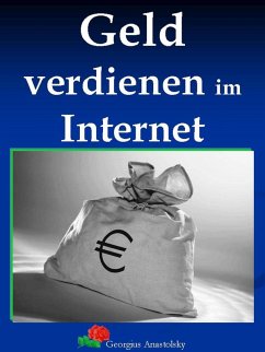 Geld verdienen im Internet (eBook, ePUB) - Anastolsky, Georgius
